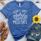 Don't Hate Meditate Tee